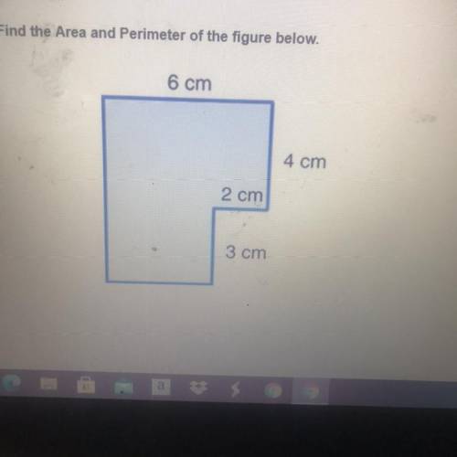13
Find the Area and Perimeter of the figure below.
6 cm
4 cm
2 cm
3 cm