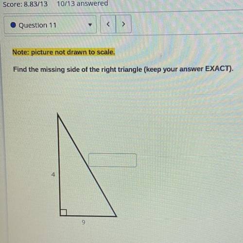 Note: picture not drawn to scale.

Find the missing side of the right triangle (keep your answer E