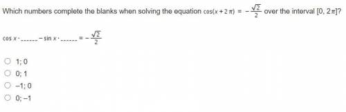 Which numbers complete the blanks when solving the equation Cosine (x + 2 pi) = negative StartFract