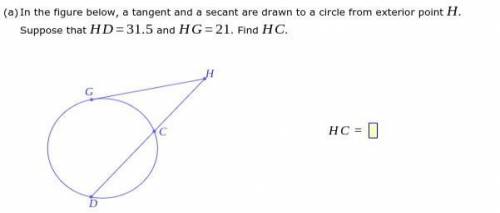 In the figure below, a tangent and a secant are drawn to a circle from exterior point H.

Suppose