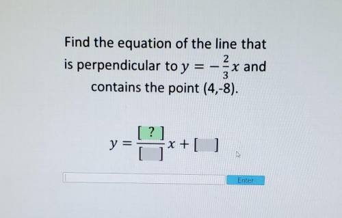 Find the equation of the line that is perpendicular to y= -2/3x and contains the point (4,-8)