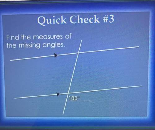 Find the measures of
the missing angles.
100