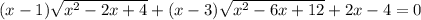 (x-1)\sqrt{x^{2}-2x+4 } +(x-3)\sqrt{x^{2}-6x+12 }+2x-4=0