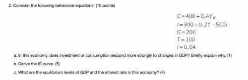 75 POINTS PLEASE HELP: ECONOMICS - Consider the following behavioral equations: