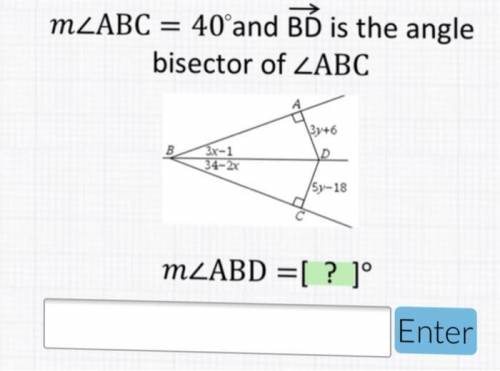 Please help!!m∠ABC = 40° and BD is the angle bisector of ∠ABC. m∠ABD =