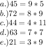 a.)45=9*5\\b.)72=8*9\\c.)44=4*11\\d.)63=7*7\\e.)21=3*9