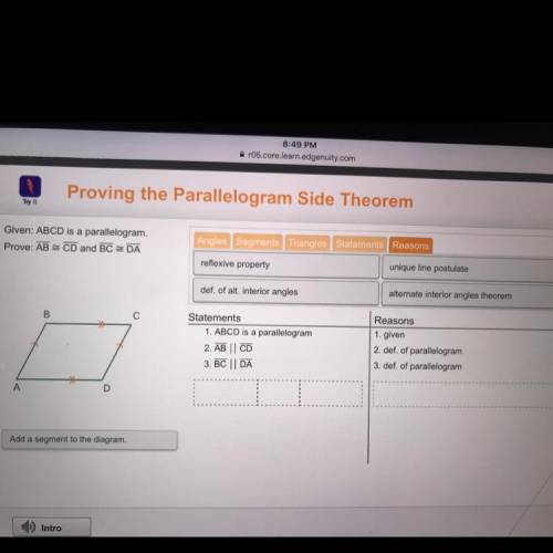 Given: ABCD is a parallelogram.

Prove: AB CD and BC DA
Reasons
def. of parallelogram
unique line