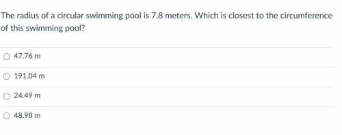 The radius of a circular swimming pool is 7.8 meters. Which is closest to the circumference of this