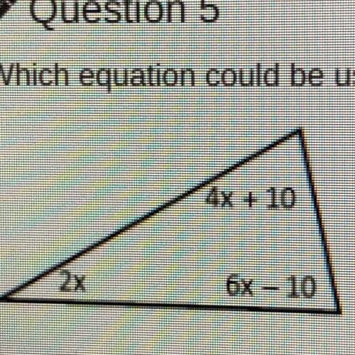 Which equation could be used to find the value of x in the triangle below?

4x + 10
6x - 10
А
12x