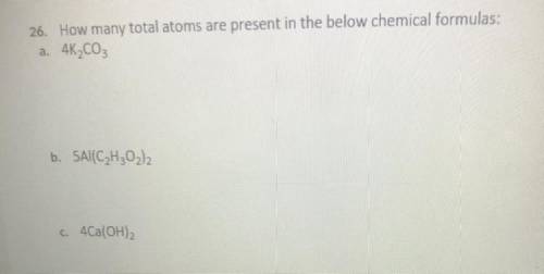 - How many total atoms are present in the below chemical formulas: