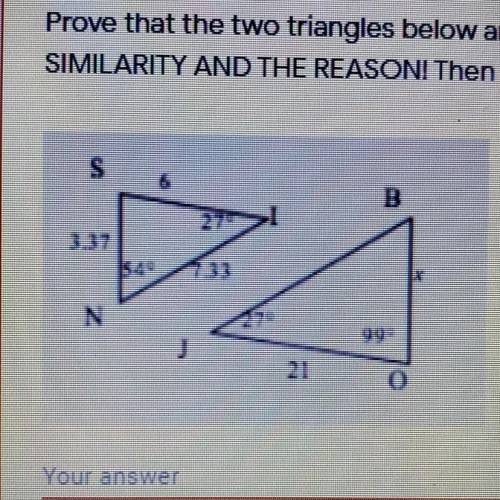 Prove that the two triangles below are similar. MAKE SURE YOU STATE THE 2 points

SIMILARITY AND T
