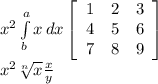 x^{2} \int\limits^a_b {x} \, dx \left[\begin{array}{ccc}1&2&3\\4&5&6\\7&8&9\end{array}\right] \\ x^{2} \sqrt[n]{x} \frac{x}{y}