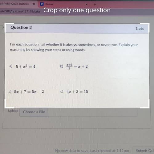 NEEEDED ASAP ! (20 points ) Question 2

1 pts
For each equation, tell whether it is always, someti