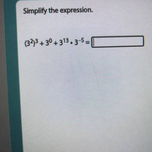 (3^2) + 3^0 + 3^13 • 3^5

Please help me with this, look at the photo because I’ve been stuck in t
