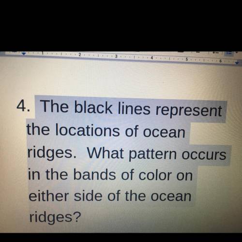 4. The black lines represent the locations of ocean ridges. What pattern occurs in

the bands of c