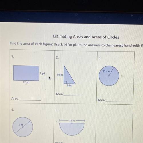 Estimating Areas and Areas of Circles

Find the area of each figure: Use 3.14 for pi. Round answer