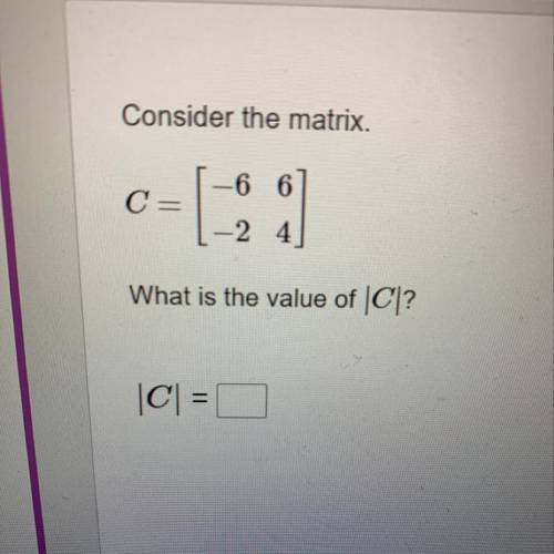 Will Give Brainliest (:.
What Is The Value Of |C|
Please Help.
