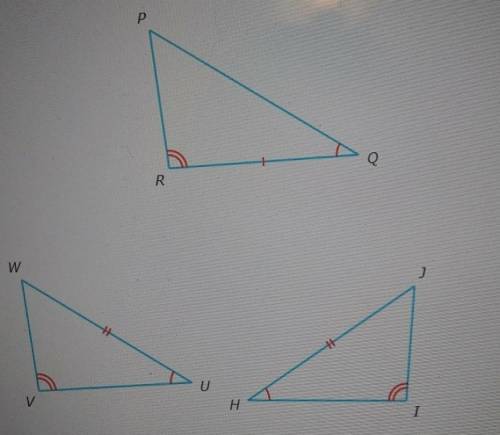 Which triangles are congruent by AAS?

O WVU = PRQ by AAS TheoremO PRQ = JIH by AAS TheoremO WVU =