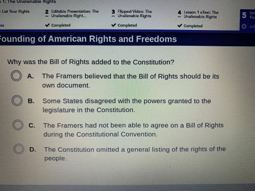 Why was the Bill of Rights added to the Constitution?

A. The farmers believed that the Bill of ri