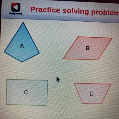 Identify the name for each of the quadrilaterals

shown.
Figure A is a
Figure B is a 
Figure C is