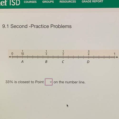 9.1 Second -Practice Problems

0
10
3
2
4
1
А
B
С
D
33% is closest to Point
on the number line.