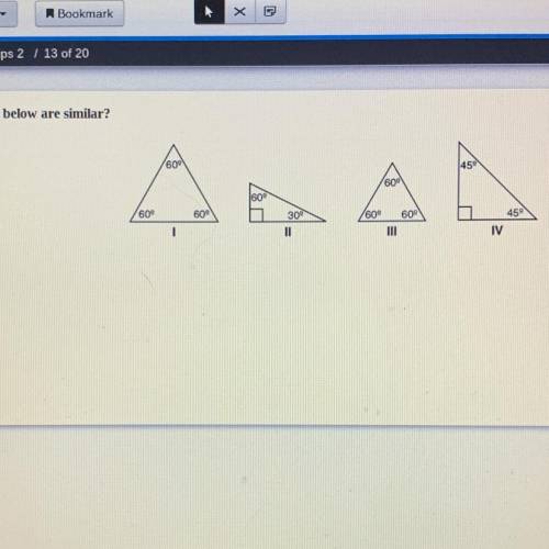 Which of the four triangles below are similar?

A. II and IV
B. III and I
C. II and III
D. I and I