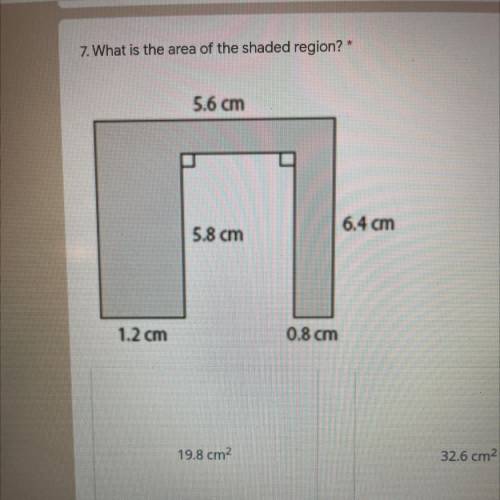 7. What is the area of the shaded region?
5.6 cm
6.4 cm
5.8 cm
1.2 cm
0.8 cm