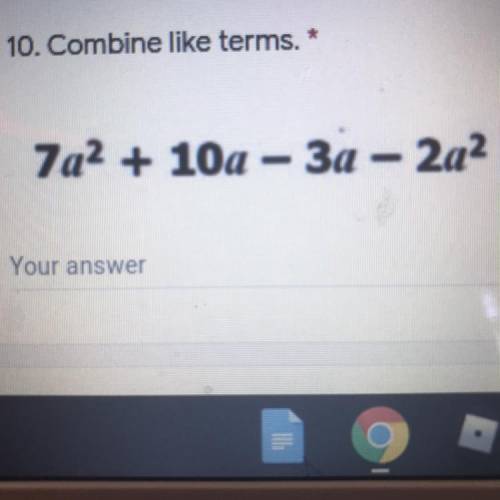 Combine like terms 
7a^2+ 10a - За - 2а2^2