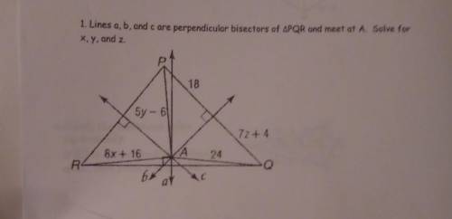 Lines a, b, and c are perpendicular bisectors of triangle pqr and meet at A. solve for x, y, z.