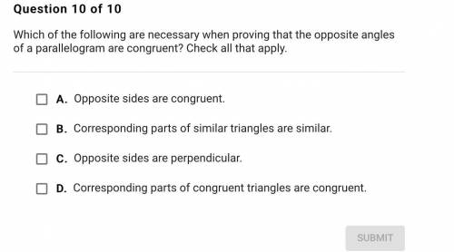 Which of the following are necessary when proving that the opposite angles of a parallelogram are c
