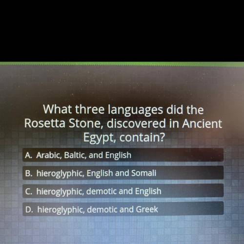 (First to answer gets brainiest)

What three languages did the
Rosetta Stone, discovered in Ancien