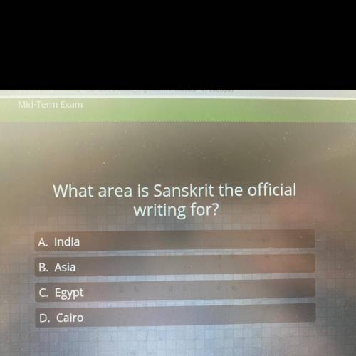 (I’ll give you brainiest)

What area is Sanskrit the official writing for?
A. India
B. Asia
C. Egy