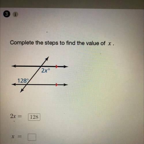 Complete the steps to find the value of x.
2xº
1282
