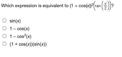 Which expression is equivalent to (1 + cos(x))2Tangent (StartFraction x Over 2 EndFraction) )?