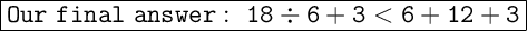 \Large\boxed{\tt Our~final~~18 \div6+3