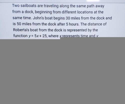 D. Robertas boat was farther from the dock at the beginning, and it traveled more quickly

I'll gi