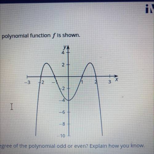 7. The graph of a polynomial function is shown.

a. Is the degree of the polynomial odd or even? E