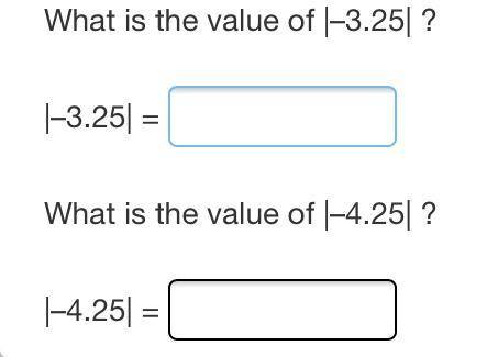 What is the value of |-3.25| and what is the value of |4.25|