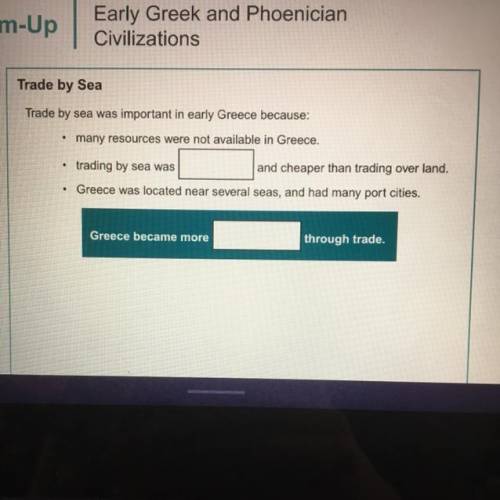 Trade by sea was important in early Greece because:

many resources were not available in Greece.