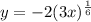 y = -2(3x)^{\frac{1}{6}}