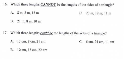 16.Which Three Lengths CANNOT be the lengths of the sides of a triangle?

17.Which Three Lengths C