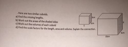 Here are two similar cuboids.

a)Find the missing lengths. 
b)Work out the areas of the shaded sid