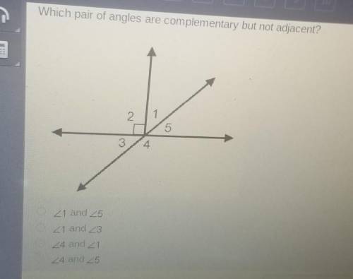 PLEASE HELP!!! Which pair of angles are complementary but not adjacent? 2 1 5 3 4 21 and 25 0 71 an