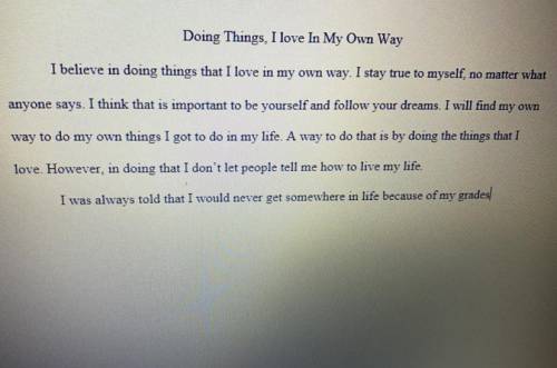 Can you guys help me finish my essay ASAP it’s due today! Topic/ title is “Doing things I love in m