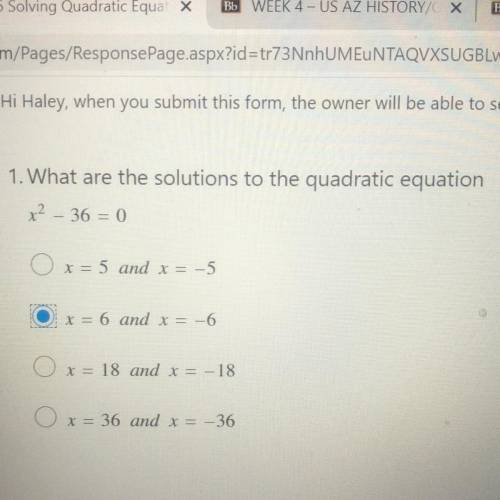 1. What are the solutions to the quadratic equation?

x² – 36=0
x = 5 and x = -5
x = 6 and x = -6