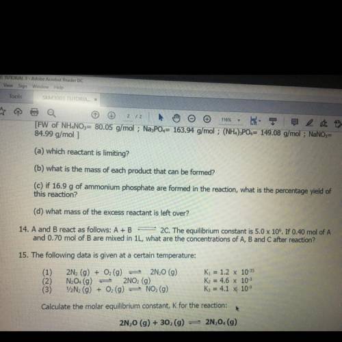 14. A and B react as follows: A+B 2C. The equilibrium constant is 5.0 x 106. If 0.40 mol of A

and