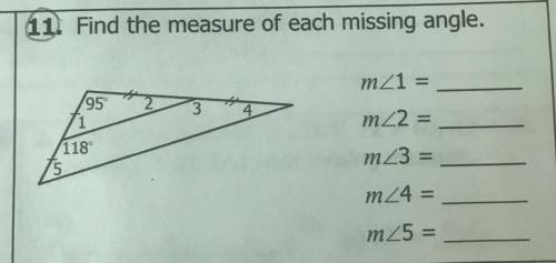 11. Find the measure of each missing angle.

mZ1 =
95
3
m22 =
118
5
mZ3 =
m24 =
m25 =