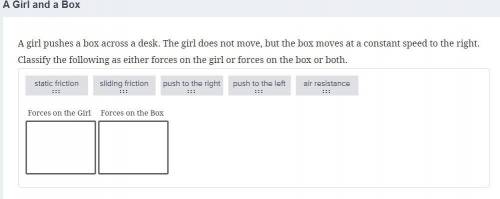 A girl pushes a box across a desk. The girl does not move, but the box moves at a constant speed to