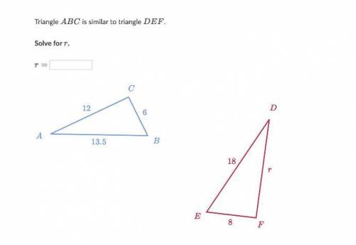 Triangle ABC is similar to triangle DEF. Solve For r