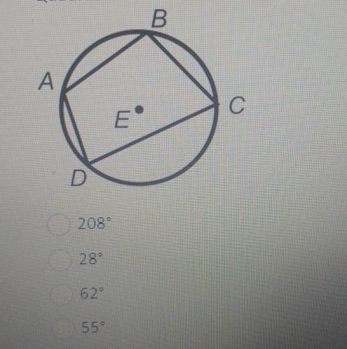 Quadrilateral ABCD is inscribed in circle E. the m<A=152 find m<C